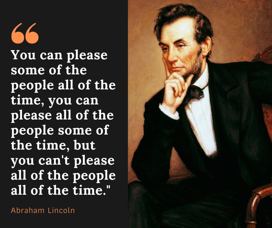 Abraham Lincoln quote: You can please some of the people some of the